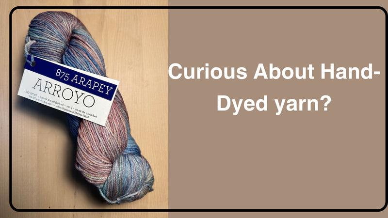 Malabrigo Yarn Arroyo on a table with the text Curious About Hand-Dyed Yarn