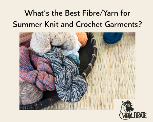 What's the Best Fibre (Yarn) for Summer Knit and Crochet Garments?